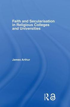 portada faith and secularisation in religious colleges and universities (en Inglés)