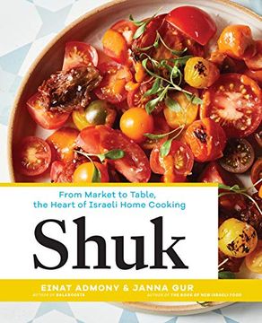 portada Shuk: From Market to Table, the Heart of Israeli Home Cooking 