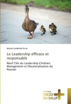 portada Le Leadership efficace et responsable: Neuf Clés du Leadership Chrétien: Management et Décentralisation du Pouvoir (French Edition)