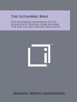 portada the gutenberg bible: five hundredth anniversary of the invention of printing from moveable type and the first printed great light (en Inglés)