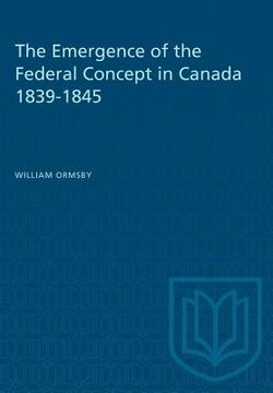 portada The Emergence of the Federal Concept in Canada 1839-1845 (in English)