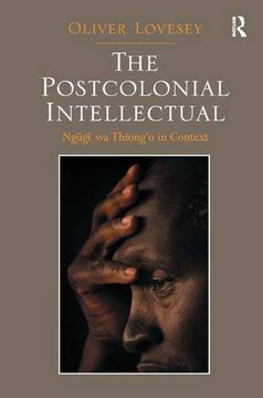 portada The Postcolonial Intellectual: Ngugi wa Thiong'o in Context