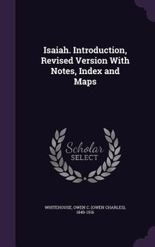 portada Isaiah. Introduction, Revised Version With Notes, Index and Maps