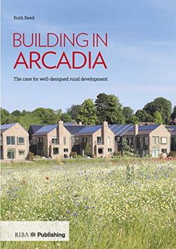 portada Building in Arcadia: The Case for Well-Designed Rural Development (en Inglés)