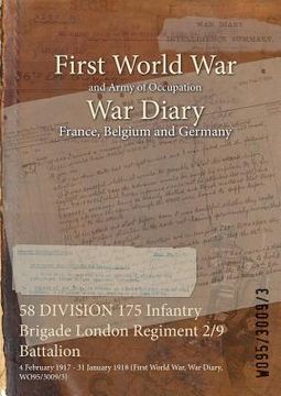 portada 58 DIVISION 175 Infantry Brigade London Regiment 2/9 Battalion: 4 February 1917 - 31 January 1918 (First World War, War Diary, WO95/3009/3) (in English)