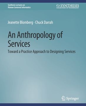 portada An Anthropology of Services: Toward a Practice Approach to Designing Services (en Inglés)