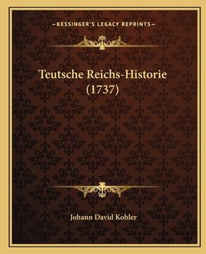 portada Teutsche Reichs-Historie (1737) (en Alemán)