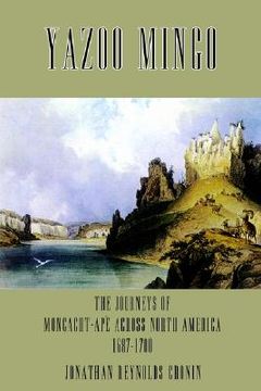 portada yazoo mingo: the journeys of moncacht-ape across north america 1687-1700
