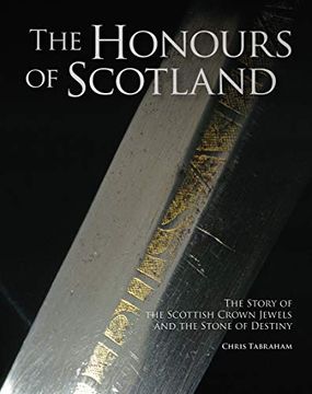 portada The Honours of Scotland: The Story of the Scottish Crown Jewels and the Stone of Destiny (en Inglés)