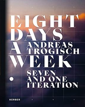 portada Andreas Trogisch: Eight Days a Week. Seven and one Iteration 