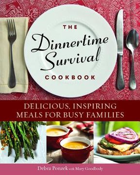 portada the dinnertime survival cookbook: delicious, inspiring meals for busy families (en Inglés)