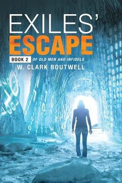 portada Exiles' Escape: Book 2 of Old Men and Infidels (en Inglés)