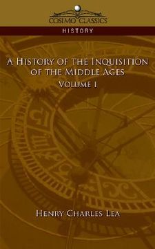 portada a history of the inquisition of the middle ages volume 1 (en Inglés)