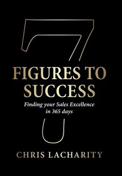 portada 7 Figures To Success: Finding Your Sales Excellence in 365 Days (in English)