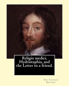 portada Religio medici, Hydriotaphia, and the Letter to a friend. By: Sir Thomas Browne, introduction and notes By: John William Bund Willis-Bund: John Willia (en Inglés)