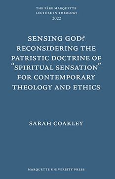 portada Sensing God? Reconsiering the Patristic Doctrine of Spiritual Sensation for Contemporary Theology and Ethics (Père Marquette Lecture in Theology ) (en Inglés)
