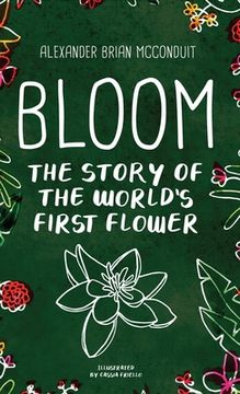 portada Bloom: The Story of the World's First Flower (en Inglés)