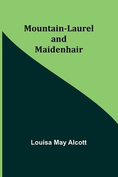 portada Mountain-Laurel and Maidenhair (in English)