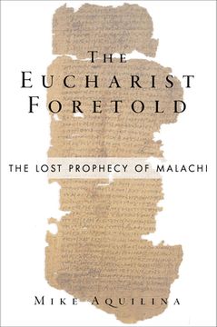portada The Eucharist Foretold: The Lost Prophecy of Malachi (en Inglés)