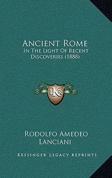 portada ancient rome: in the light of recent discoveries (1888) (in English)