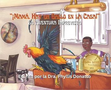 portada ¡Mamá, Hay un Gallo en la Casa!: La Aventura Imprevista