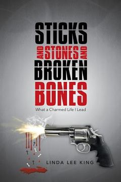 portada Sticks and Stones and Broken Bones: What a Charmed Life I Lead (en Inglés)