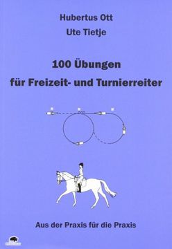 portada 100 Übungen für Freizeit- und Turnierreiter: Aus der Praxis für die Praxis (en Alemán)