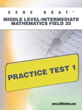 portada Ceoe Osat Middle Level-Intermediate Mathematics Field 25 Practice Test 1 (in English)