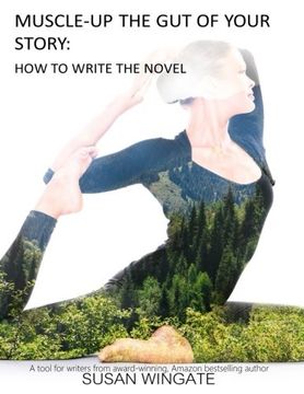 portada Muscle-Up the Gut of Your Story: How to Write the Novel (Susan Wingate Writing Instructionals) (Volume 1)