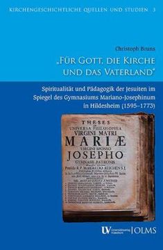 portada Fur Gott, Die Kirche Und Das Vaterland: Spiritualitat Und Padagogik Der Jesuiten Im Spiegel Des Gymnasiums Mariano-Josephinum in Hildesheim (1595-1773