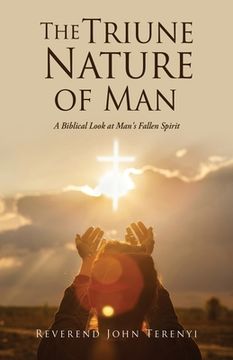 portada The Triune Nature of Man: A Biblical Look at Man's Fallen Spirit (en Inglés)