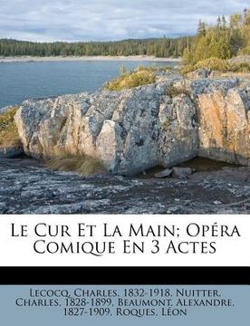 portada Le Cur Et La Main; Opéra Comique En 3 Actes (en Francés)