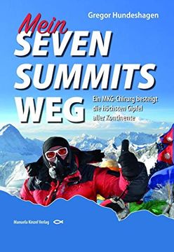 portada Mein Seven Summits Weg: Ein Mkg-Chirurg Besteigt die Höchsten Gipfel Aller Kontinente (en Alemán)