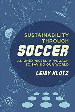 portada Sustainability Through Soccer: An Unexpected Approach to Saving our World (en Inglés)