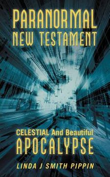 portada paranormal new testament: celestial and beautiful apocalypse