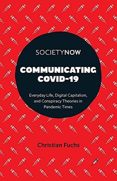 portada Communicating Covid-19: Everyday Life, Digital Capitalism, and Conspiracy Theories in Pandemic Times (Societynow) (en Inglés)