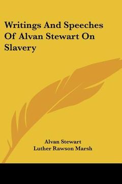 portada writings and speeches of alvan stewart on slavery (en Inglés)