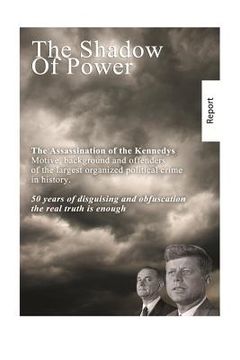 portada The Shadow of Power: John F. Kennedy - the case is solved. The murders and connections.