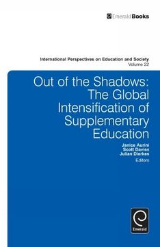 portada Out of the Shadows: The Global Intensification of Supplementary Education (International Perspectives on Education and Society, 22) 
