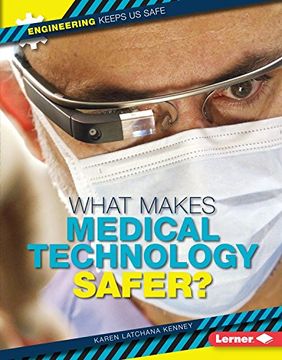 portada What Makes Medical Technology Safer? (Engineering Keeps Us Safe)