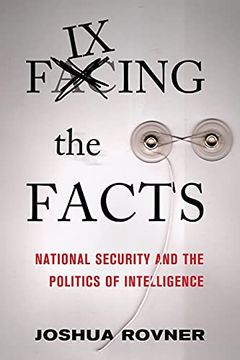 portada Fixing the Facts: National Security and the Politics of Intelligence (Cornell Studies in Security Affairs) (en Inglés)