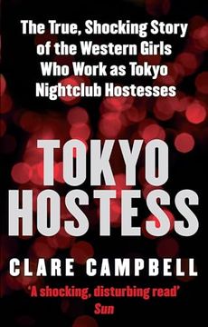 portada Tokyo Hostess: Inside the Shocking World of Tokyo Nightclub Hostessing (in English)