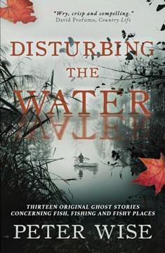 portada Disturbing the Water: Thirteen Original Ghost Stories Concerning Fish, Fishing and Fishy Places (en Inglés)