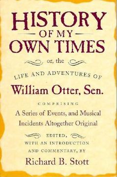 portada history of my own times; or, the life and adventures of william otter, sen., comprising a series of events, and musical incidents altogether original (en Inglés)