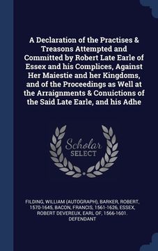 portada A Declaration of the Practises & Treasons Attempted and Committed by Robert Late Earle of Essex and his Complices, Against Her Maiestie and her Kingdo