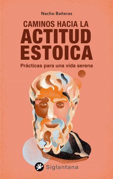 portada Caminos Hacia la Actitud Estoica: Practicas Para una Vida Serena (in Spanish)