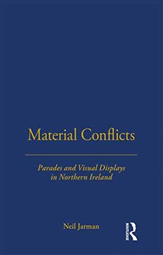 portada Material Conflicts: Parades and Visual Displays in Northern Ireland (Explorations in Anthropology) (en Inglés)
