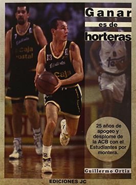 portada Ganar es de Horteras: 25 Años de Apogeo y Desplome de la acb con el Estudiantes por Montera