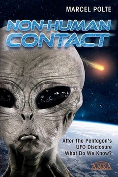 portada Non-Human Contact: After The Pentagon's UFO Disclosure. What Do We Know? (en Inglés)