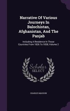 portada Narrative Of Various Journeys In Balochistan, Afghanistan, And The Panjab: Including A Residence In Those Countries From 1826 To 1838, Volume 2